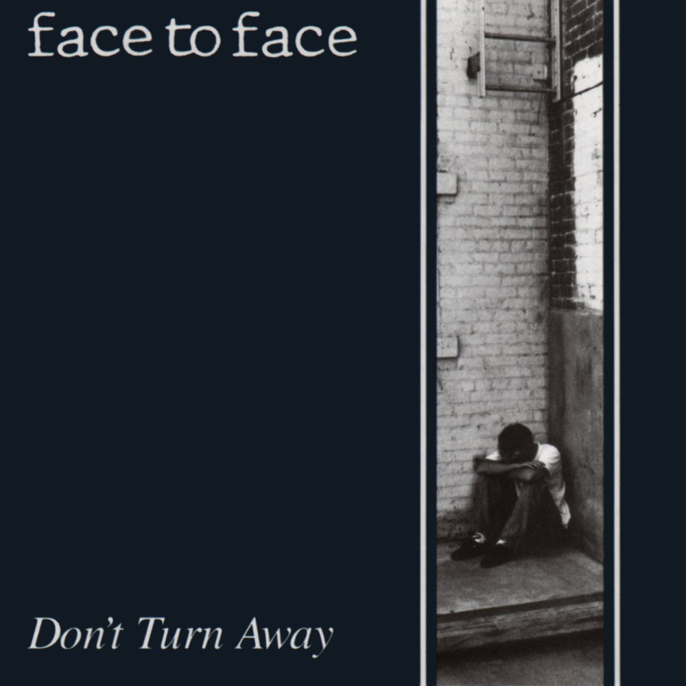 You face to face i never. Face to face. to turn away.